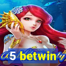 5 betwin